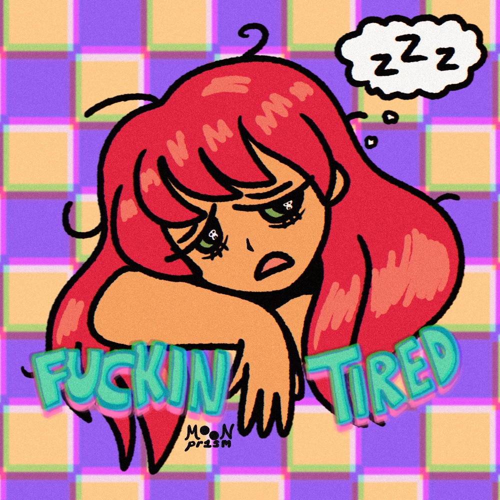 an exhausted character with the words 'fuckin tired'