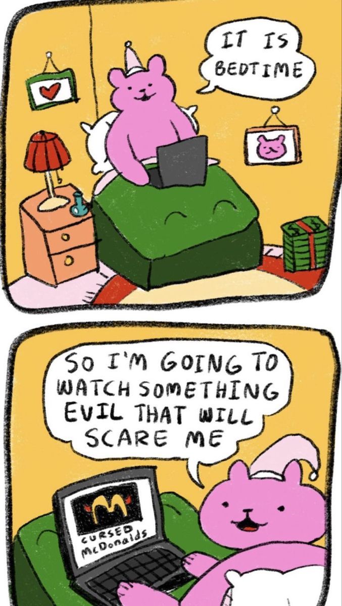 a little bear in bed with a laptop. the first panel says 'it is bedtime' and the second panel, zoomed in on a video that says 'cursed mcdonalds' has the bear looking at the viewer with the words 'so i'm going to watch something evil that will scare me'